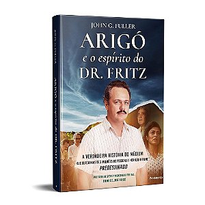 Arigó E O Espírito Do Dr. Fritz