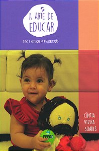 Arte de Educar (A) - Bebês e Crianças na Evangelização