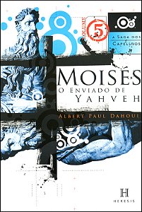 Moisés, o Enviado de Yahveh Vol.V