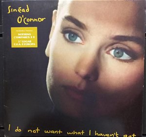 Disco de Vinil – Sinéad O’Connor – I Do Not Want What I Haven’t Got (1990) LP