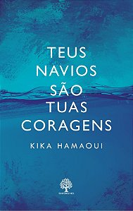 Teus navios são tuas coragens