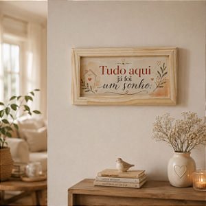 Quadro Decorativo “Tudo Aqui Já Foi um Sonho”