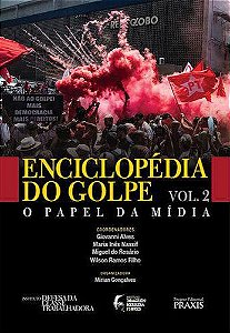 Enciclopédia do golpe - Vol. 2 - O papel da mídia
