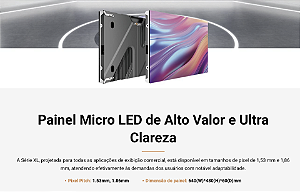 Painel Micro LED de Alto Valor e Ultra Clareza - Série XL 1.5 (instalação inclusa)