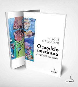 Livro O modelo americano e outros ensaios | Aurora Bernardini | 2022