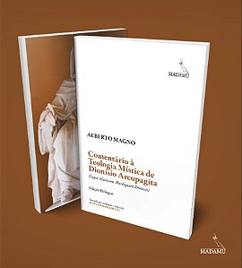 Livro Comentário à Teologia Mística de Dionísio Areopagita | S. Alberto Magno | Trad. Matteo Raschietti | Edição Bilíngue