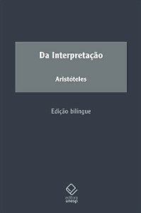 Livro Da Interpretação - Aristóteles - Edição Bilíngue - Tradução de José Veríssimo Teixeira da Mata