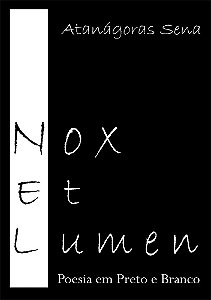 Nox et Lumen - poesia em preto e branco