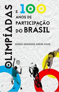 Olimpíadas e 100 anos de participação do Brasil