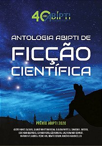 ANTOLOGIA ABIPTI DE FICÇÃO CIENTÍFICA