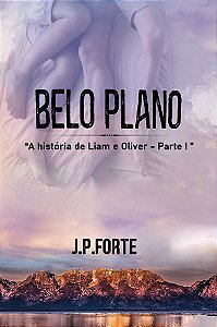 Belo Plano - A historia de Liam e Oliver - Parte 1
