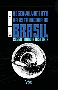 O desenvolvimento da Astronomia no Brasil