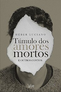 Túmulo dos amores mortos e outros contos