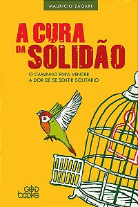 A cura da solidão - Como vencer a dor de se sentir solitário