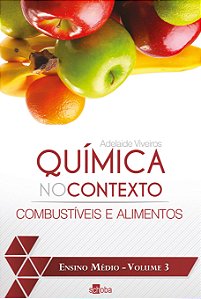 Química no Contexto - Combustíveis e Alimentos - Vol. 3