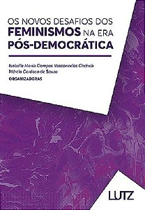 Os Novos Desafios dos Feminismos na Era Pós-Democrática