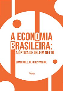 A Economia Brasileira: A óptica de Delfim Netto