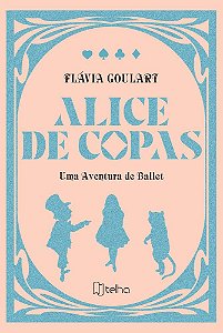 Alice de Copas: uma aventura de Ballet