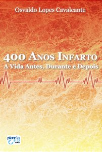 400 Anos - Infarto: A Vida Antes, Durante e Depois