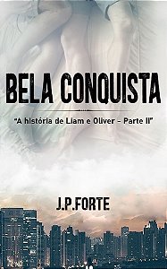 Bela Conquista - A historia de Liam e Oliver - Parte 2