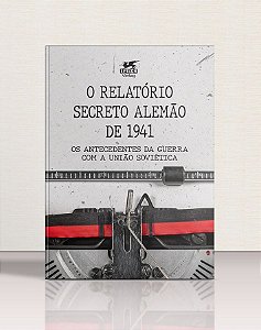 O RELATÓRIO SECRETO ALEMÃO DE 1941