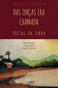 Das onças era chamada: poetas da terra