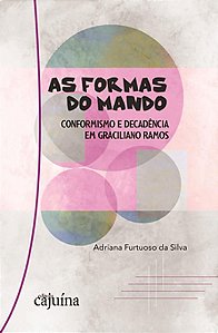 As formas do mando: conformismo e decadência em Graciliano Ramos