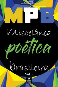 MPB: Miscelânea Poética Brasileira - Volume 1