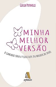 Minha melhor versão - O caminho para a plenitude da mulher de Deus