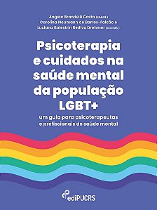 Psicoterapia e cuidados na saúde mental da população LGBT+: um guia para psicoterapeutas e profissio