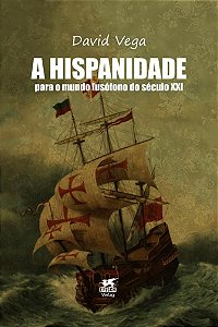 A Hispanidade para o mundo lusófono do século XXI