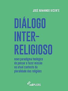 Diálogo inter-religioso: novo paradigma teológico de pensar e fazer missão no atual contexto