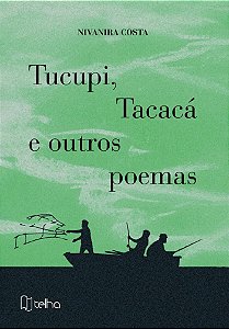Tucupi, Tacacá e outros poemas