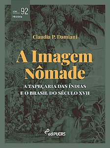 A imagem nômade: a tapeçaria das índias e o Brasil do século XVII