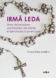 Irmã Leda. Uma historiadora construtora de ideias e devotada à juventude