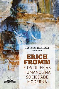 Erich Fromm e os Dilemas da Sociedade Moderna