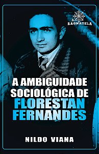 A Ambiguidade Sociológica de Florestan Fernandes