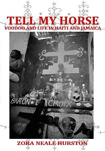 TELL ME HORSE - VOODOO AND LIFE IN HAITI AND JAMAICA
