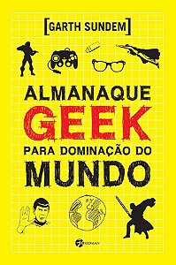 ALMANAQUE GEEK PARA DOMINACAO DO MUNDO