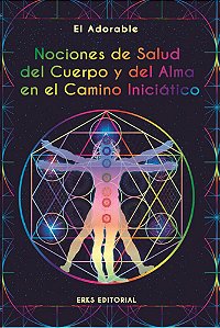 NOCIONES DE SALUD DEL  CUERPO Y DEL ALMA EN EL  CAMINO INICIÁTICO