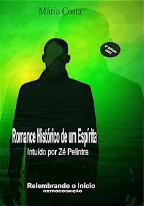 ROMANCE HISTÓRICO DE UM ESPÍRITA - VOLUME 01