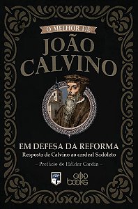 Em defesa da Reforma: Resposta de Calvino ao cardeal Sadoleto