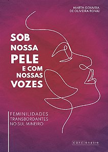 Sob nossa pele e com nossas vozes: feminilidades transbordantes no sul-mineiro