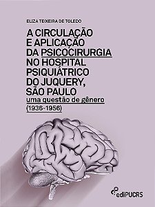 A circulação e aplicação da psicocirurgia no hospital psiquiátrico do Junquery, São Paulo: uma quest