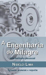 A ENGENHARIA DO MILAGRE - Um método pessoal