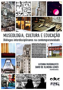 Museologia, cultura e educação. Diálogos interdisciplinares na contemporaneidade
