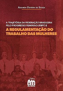 A trajetória da Federação Brasileira pelo Progresso Feminino (FBPF) e a regulamentação do trabalho d