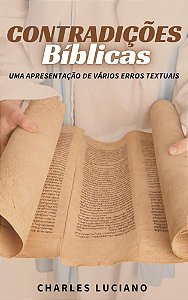CONTRADIÇÕES BÍBLICAS - UMA APRESENTAÇÃO DE VÁRIOS ERROS TEXTUAIS