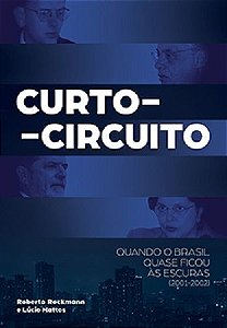 Curto-circuito: Quando o Brasil quase ficou às escuras (2001-2002)