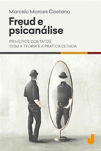 Freud e psicanálise: primeiros contatos com a teoria e a prática clínica